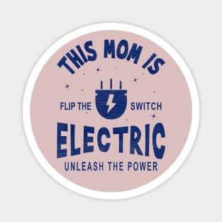 This Mom is Electric, Flip the Switch, Unleash the Power Magnet